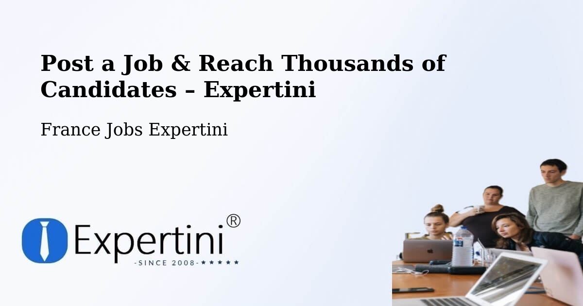 Post a Job in Olivet – Hire the Right Talent - Olivet, France Jobs Expertini
